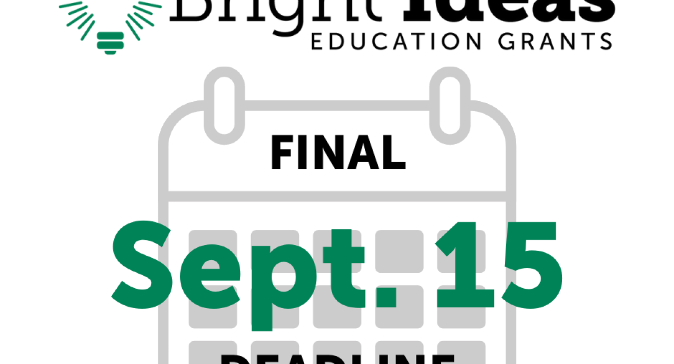 Educators, the Bright Ideas Application Deadline is Approaching - Apply Now!
